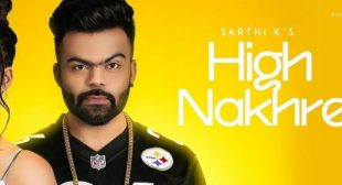 High Nakhre Lyrics – Sarthi K