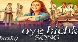 Oye Hichki Song – Rani Mukerji