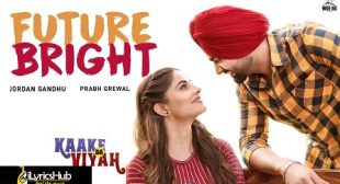 FUTURE BRIGHT LYRICS – JORDAN SANDHU | iLyricsHub