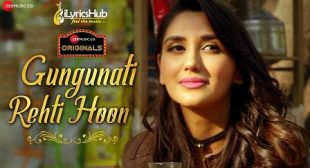 GUNGUNATI REHTI HOON LYRICS – PALAK MUCHHAL | iLyricsHub