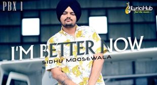 I’M BETTER NOW LYRICS – SIDHU MOOSE WALA | iLyricsHub