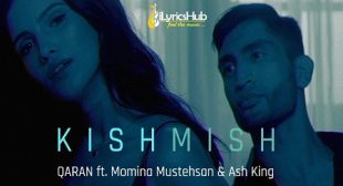 KISHMISH LYRICS – QARAN, MOMINA MUSTEHSAN | iLyricsHub