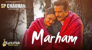 MARHAM LYRICS – SP CHAUHAN | SONU NIGAM | iLyricsHub