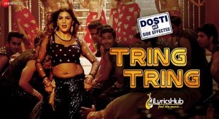 TRING TRING LYRICS – DOSTI KE SIDE EFFECTS | iLyricsHub