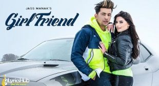 GIRLFRIEND LYRICS – JASS MANAK New Song 2019 | iLyricsHub