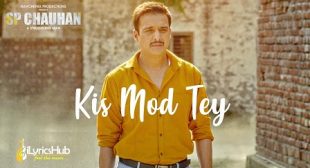 KIS MOD TEY LYRICS – Ranjit Bawa | iLyricsHub