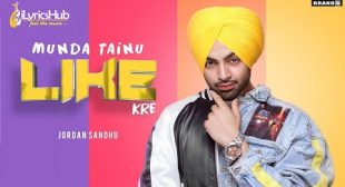 MUNDA TAINU LIKE KRE LYRICS – JORDAN SANDHU | iLyricsHub