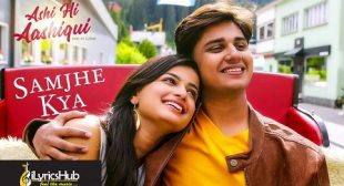 SAMJHE KYA LYRICS – ASHI HI AASHIQUI | iLyricsHub