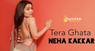 TERA GHATA LYRICS – NEHA KAKKAR | iLyricsHub