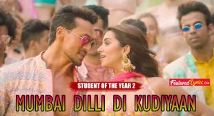 Mumbai Dilli Di Kudiyaan Lyrics – Student Of The Year 2 – FeaturedLyrics