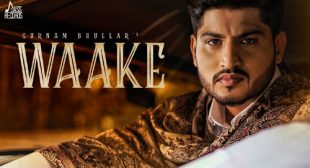 Lyrics of Waake by Gurnam Bhullar