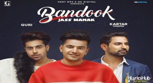 BANDOOK LYRICS – JASS MANAK | Guri