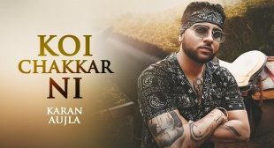 KOI CHAKKAR NAI LYRICS – KARAN AUJLA | LyricsGoal