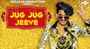 JUG JUG JEEVE LYRICS – GULZAAR CHHANIWALA New Song Out On iLyricsHub