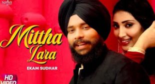 Mittha Lara Lyrics – Ekam Sudharttha – Lyrics Don – Latest Song Lyrics