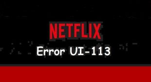 How to Fix Error Code Ui-113 on Netflix