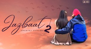 Jazbaat 2 Lyrics – Amantej Hundal | Mohit Lyrics  | Latest Song Lyrics