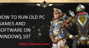 How to Run Old PC Games and Software on Windows 10? – Avast Activation