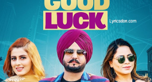 Good Luck Lyrics – Jassi Sekhon Ft.Gurlez Akhtar