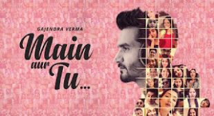 Gajendra Verma’s ‘Main Aur Tu’ Lyrics