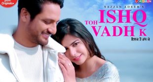 ISHQ TOH VADH K LYRICS – SAJJAN – The Lyrics Wala