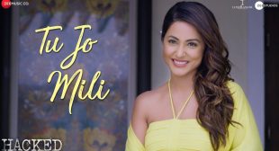 Tu Jo Mili Lyrics In Hindi And English – Hacked