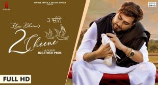 2 CHEENE LYRICS – KHAN BHAINI – The Lyrics Wala