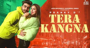 TERA KANGNA LYRICS – PRANKY D – The Lyrics Wala