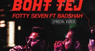 BOHT TEJ LYRICS – BADSHAH