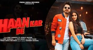 HAAN KAR DE LYRICS – UDAY SHERGILL