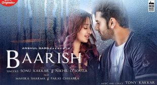 BAARISH LYRICS बारिश – Sonu Kakkar, Nikhil D’Souza