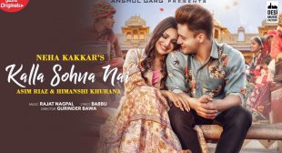 KALLA SOHNA NAI LYRICS हिन्दी-ਪੰਜਾਬੀ-English / Neha Kakkar ft Asim Riyaz, Himanshi Khurana