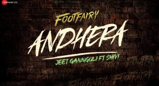 ANDHERA LYRICS अँधेरा – Footfairy / Jeet Gannguli