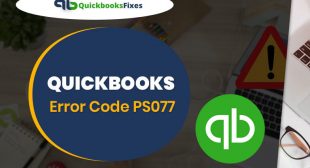 How To Fix QuickBooks Error PS077?.