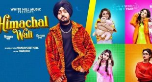 HIMACHAL WALI LYRICS – MANAVGEET GILL