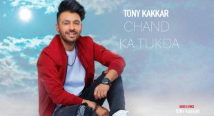 CHAND KA TUKDA LYRICS – TONY KAKKAR