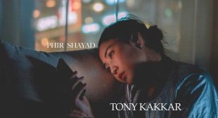 Phir Shayad Lyrics – Tony Kakkar