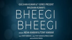 Bheegi Bheegi – Neha Kakkar x Tony Kakkar