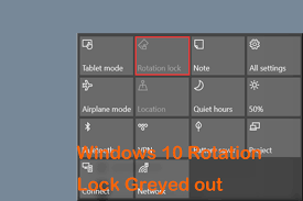 HOW TO FIX ROTATION LOCK GRAYED OUT IN WINDOWS 10