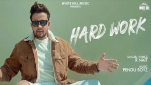 HARD WORK LYRICS – R NAIT