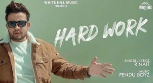 Hard Work Lyrics – R Nait – MpLyrics