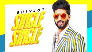 SINGLE SINGLE LYRICS – SHIVJOT | iLyricsHub