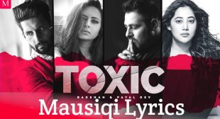 TOXIC LYRICS (टॉक्सिक) – BADSHAH, PAYAL DEV