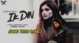 Ik Din Lyrics – Shipra Goyal | Babbu Maan – Lyrics Lover