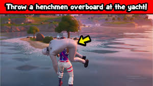 How to Throw Henchmen Overboard at The Yacht in Fortnite