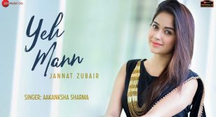 YEH MANN LYRICS – Aakanksha Sharma feat. Jannat Zubair