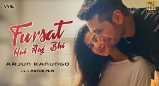 Fursat Hai Aaj Bhi Lyrics In Hindi – Arjun Kanungo