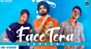 FACE TERA LYRICS – Gursanj