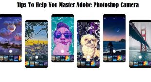 8 Tips To Help You Master Adobe Photoshop Camera