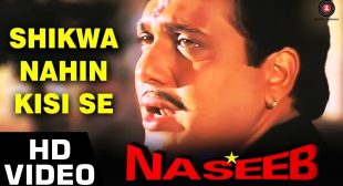 Shikwa nahin kisi se- Lyrics | Naseeb (1997) Sad Song